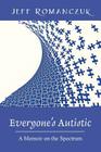 Everyone's Autistic: A Memoir on the Spectrum Cover Image