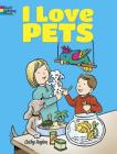 I Love Pets (Dover Coloring Books for Children) By Cathy Beylon Cover Image