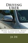 Driving UBER: What I learned, What you Need to Know to get Started By Ja De Cover Image
