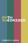 Myth Theorized By Robert a. Segal Cover Image