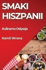 Smaki Hiszpanii: Kulinarna Odyseja By Kamil Wrona Cover Image