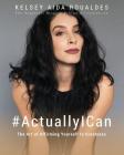 #ActuallyICan: The Art of Affirming Yourself to Greatness By Kelsey Aida Roualdes Cover Image