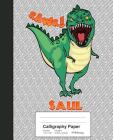 Calligraphy Paper: SAUL Dinosaur Rawr T-Rex Notebook Cover Image