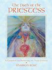 The Path of the Priestess: A Guidebook for Awakening the Divine Feminine By Sharron Rose Cover Image