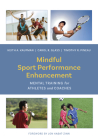 Mindful Sport Performance Enhancement: Mental Training for Athletes and Coaches Cover Image