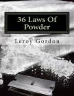 36 Laws Of Powder: The Blue Print To The Game By Leroy a. Gordon Cover Image