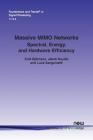 Massive MIMO Networks: Spectral, Energy, and Hardware Efficiency By Emil Björnson, Jakob Hoydis, Luca Sanguinetti Cover Image