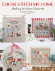 Cross Stitch My Home : Stitching the Sweet Moments By Tania Santarelli Cover Image