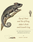 Eye of Newt and Toe of Frog, Adder's Fork and Lizard's Leg: The Lore and Mythology of Amphibians and Reptiles Cover Image