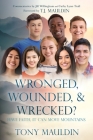 Wronged, Wounded, & Wrecked?: Have Faith, It Can Move Mountains By Tony Mauldin, T. J. Mauldin (Foreword by), Jill Willingham (Commentaries by) Cover Image