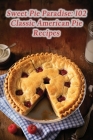 Sweet Pie Paradise: 102 Classic American Pie Recipes By Flavorsome Canvas Grill Cover Image