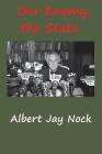 Our Enemy, the State By Albert Jay Nock Cover Image