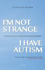I'm Not Strange, I Have Autism: Living with an Autism Spectrum Disorder By Ellen Van Gelder Cover Image