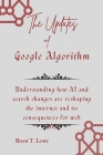 The Updates of Google Algorithm: Understanding how AI and search changes are reshaping the internet and its consequences for web traffic. Cover Image