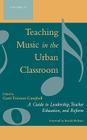 Teaching Music in the Urban Classroom: A Guide to Leadership, Teacher Education, and Reform By Carol Frierson-Campbell (Editor), Randall Everett Allsup (Contribution by), Amylia C. Barnett (Contribution by) Cover Image