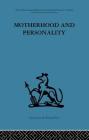 Motherhood and Personality: Psychosomatic Aspects of Childbirth By Leon Chertok (Editor) Cover Image