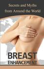 Breast Enhancement Secrets and Myths from Around the World By Alexa Reyna Cover Image