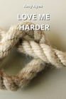 Love Me Harder By Amy Ayes Cover Image