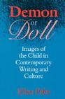 Demon or Doll: Images of the Child in Contemporary Writing and Culture By Ellen Pifer Cover Image