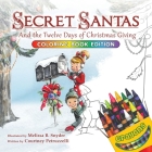 Secret Santas: And the Twelve Days of Christmas Giving, Coloring Book Edition By Courtney Petruzzelli, Melissa B. Snyder (Illustrator) Cover Image