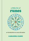 A Little Bit of Runes: An Introduction to Norse Divinationvolume 10 By Cassandra Eason Cover Image