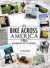 Bike Across America 1965: Finding My Father By Norm Hansen Cover Image