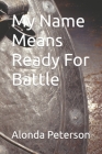 My Name Means Ready For Battle Cover Image