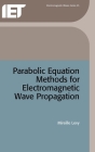 Parabolic Equation Methods for Electromagnetic Wave Propagation (Electromagnetic Waves) By Mireille Levy Cover Image