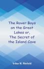 The Rover Boys on the Great Lakes: The Secret of the Island Cave Cover Image