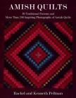 Amish Quilts: 30 Traditional Patterns and More Than 200 Inspiring Photographs of Amish Quilts By Kenneth Pellman, Rachel T. Pellman Cover Image