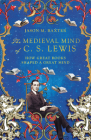 The Medieval Mind of C. S. Lewis: How Great Books Shaped a Great Mind Cover Image