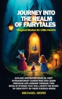 Journey into the Realm of Fairytales: Explore enchanted worlds, meet extraordinary characters and learn precious life lessons through this book of sto Cover Image