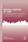 Social Capital at the Community Level: An Applied Interdisciplinary Perspective (Community Development Research and Practice) By John M. Halstead (Editor), Steven C. Deller (Editor) Cover Image