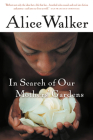 In Search Of Our Mothers' Gardens: Womanist Prose By Alice Walker Cover Image