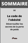 SOMMAIRE de Le code de l'obésité: Déverrouiller les secrets de la perte de poids Par Dr. Jason Fung By Ipress Books Cover Image