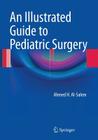 An Illustrated Guide to Pediatric Surgery Cover Image