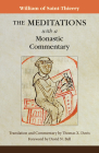 The Meditations with a Monastic Commentary (Cistercian Fathers) By William of Saint-Thierry, Thomas X. Davis (Translator), David N. Bell (Foreword by) Cover Image