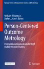 Person-Centered Outcome Metrology: Principles and Applications for High Stakes Decision Making By William P. Fisher Jr (Editor), Stefan J. Cano (Editor) Cover Image