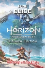 Horizon Forbidden West Launch Edition: The Complete Guide & Walkthrough with Tips &Tricks By Nunez Kyle M Cover Image