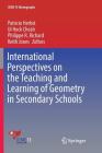 International Perspectives on the Teaching and Learning of Geometry in Secondary Schools (Icme-13 Monographs) By Patricio Herbst (Editor), Ui Hock Cheah (Editor), Philippe R. Richard (Editor) Cover Image