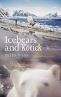 Ice Bears and Kotick By Peter Webb Cover Image