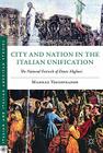 City and Nation in the Italian Unification: The National Festivals of Dante Alighieri (Italian and Italian American Studies) By Mahnaz Yousefzadeh Cover Image