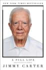 A Full Life: Reflections at Ninety By Jimmy Carter Cover Image