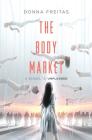 The Body Market (Unplugged #2) By Donna Freitas Cover Image