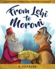 From Lehi to Moroni: Illustrated Stories from the Book of Mormon Cover Image