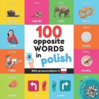 100 opposite words in polish: Bilingual picture book for kids: english / polish with pronunciations By Yukismart Cover Image