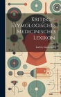 Kritisch-etymologisches medicinisches Lexikon. Cover Image