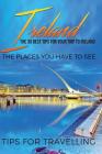 Ireland: Ireland Travel Guide: The 30 Best Tips For Your Trip To Ireland - The Places You Have To See Cover Image