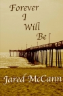 Forever I Will Be By Jared McCann Cover Image