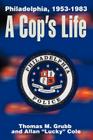 A Cop's Life: Philadelphia, 1953-1983 By Thomas M. Grubb, Allan Cole (Joint Author) Cover Image